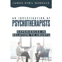 Investigation of Psychotherapists' Experiences In Relation To Ubuntu