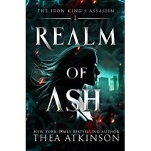 Realm of Ash (Iron King's Assassin)