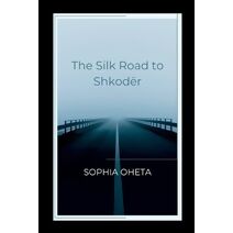 Silk Road to Shkod�r