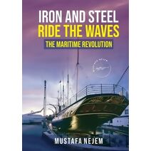 Iron and steel ride the waves the Maritime Revolution