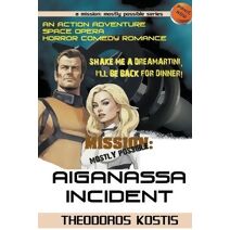 Aiganassa Incident Scifi Adventure Horror Comedy (Mission: Mostly Possible)
