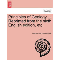 Principles of Geology ... Reprinted from the sixth English edition, etc.