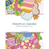 Desserts en Cupcakes Kleurboek voor Volwassenen 1, 2 & 3 (Desserts En Cupcakes)