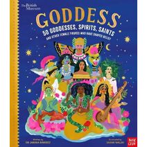 British Museum: Goddess: 50 Goddesses, Spirits, Saints and Other Female Figures Who Have Shaped Belief (Inspiring Lives)