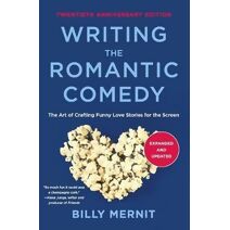 Writing The Romantic Comedy, 20th Anniversary Expanded and Updated Edition