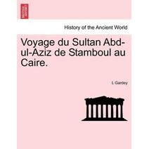 Voyage Du Sultan Abd-UL-Aziz de Stamboul Au Caire.