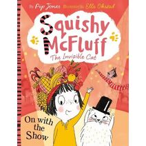 Squishy McFluff: On with the Show (Squishy McFluff the Invisible Cat)