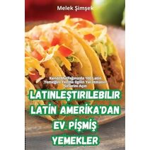 LatinleŞtirilebilir Latİn Amerİka'dan Ev PİŞmİŞ Yemekler