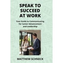 Speak to Succeed at Work