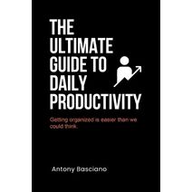 ultimate guide to daily productivity (Bring Out the Best in Oneself.)