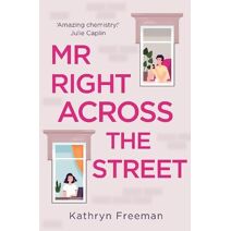 Mr Right Across the Street (Kathryn Freeman Romcom Collection)