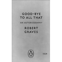 Good-bye to All That (Penguin Modern Classics)