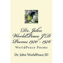 Dr. John WorldPeace JD Poems 1970 - 1976
