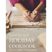 From Scratch Holiday Cookbook - Featuring Einkorn Flour