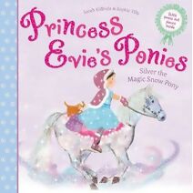 Princess Evie's Ponies: Silver the Magic Snow Pony (Princess Evie)