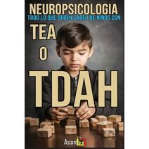 Neuropsicologia Todo Lo Que Deben Saber de Ninos Con Tea O Tdah