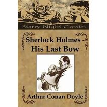 Sherlock Holmes - His Last Bow (Sherlock Holmes)