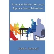 Practical Politics for Local Agency Board Members