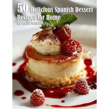 50 Delicious Spanish Dessert Recipes for Home