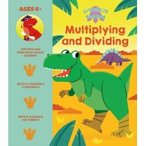 Dinosaur Academy: Multiplying and Dividing (Dinosaur Academy)