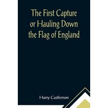 First Capture or Hauling Down the Flag of England