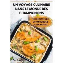Voyage Culinaire Dans Le Monde Des Champignons