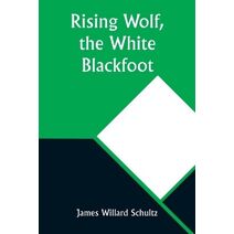 Rising Wolf, the White Blackfoot