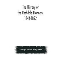 history of the Rochdale Pioneers, 1844-1892