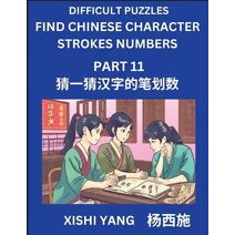 Difficult Puzzles to Count Chinese Character Strokes Numbers (Part 11)- Simple Chinese Puzzles for Beginners, Test Series to Fast Learn Counting Strokes of Chinese Characters, Simplified Cha