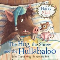Hog, the Shrew and the Hullabaloo (Harry & Lil Story)