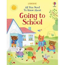 All You Need To Know About Going to School (Starting School Books)