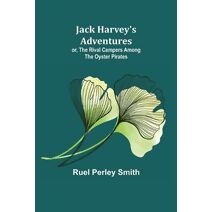 Jack Harvey's Adventures; or, The Rival Campers Among the Oyster Pirates