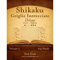 Shikaku Griglie Intrecciate Deluxe - Da Facile a Difficile - Volume 5 - 255 Puzzle (Shikaku)