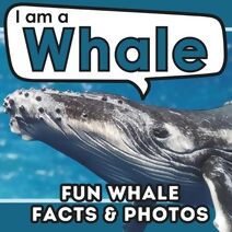 I am a Whale (I Am... Animal Facts)