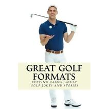 Great Golf Formats (Golfwell's Adult Joke Book)