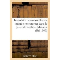 Inventaire Des Merveilles Du Monde Rencontrees Dans Le Palais Du Cardinal Mazarin