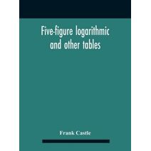 Five-Figure Logarithmic And Other Tables