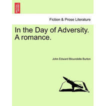 In the Day of Adversity. a Romance.