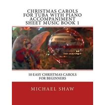 Christmas Carols For Tuba With Piano Accompaniment Sheet Music Book 1 (Christmas Carols for Tuba)