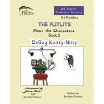 FLITLITS, Meet the Characters, Book 5, DeBug Knitty-Nitty, 8+ Readers, U.K. English, Confident Reading (Flitlits, Reading Scheme, U.K. English Version)