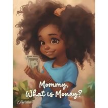 Mommy, What Is Money?