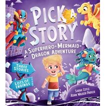 Pick a Story: A Superhero Mermaid Dragon Adventure (Pick a Story)