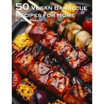 50 Vegan Barbecue Recipes for Home