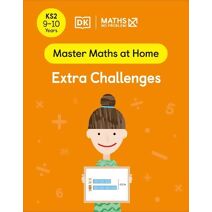 Maths — No Problem! Extra Challenges, Ages 9-10 (Key Stage 2) (Master Maths At Home)