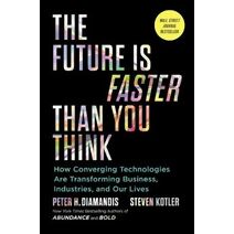 Future Is Faster Than You Think (Exponential Technology Series)