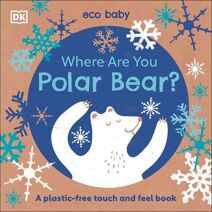 Eco Baby Where Are You Polar Bear? (Eco Baby)