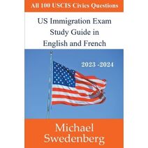 US Immigration Exam Study Guide in English and French (Study Guides for the Us Immigration Test)