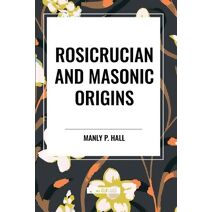 Rosicrucian and Masonic Origins