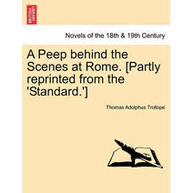 Peep Behind the Scenes at Rome. [Partly Reprinted from the 'Standard.']