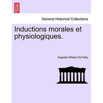 Inductions Morales Et Physiologiques.